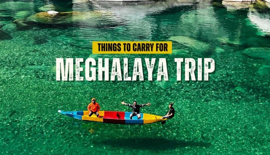 Things to Carry for Meghalaya Trip