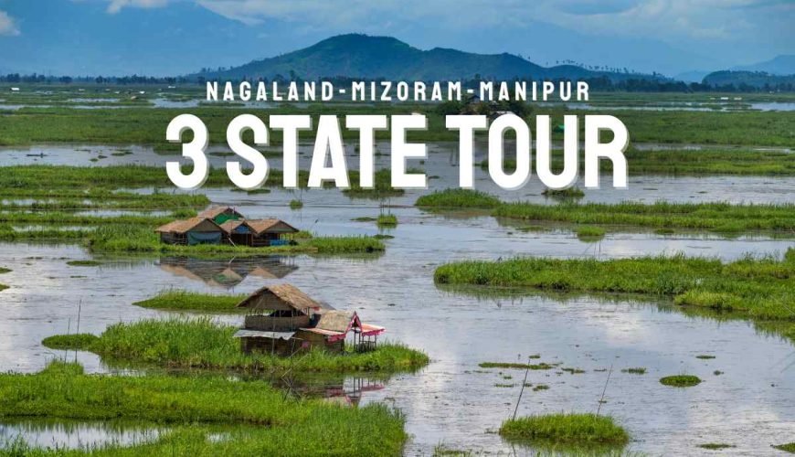 Nagaland Manipur Mizoram Tour Package
