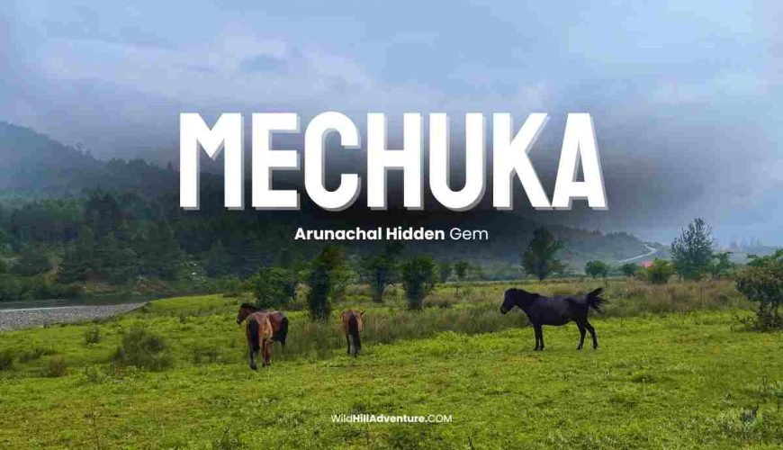 Mechuka Travel Guide 2025