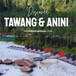 Tawang and Anini Travel Guide