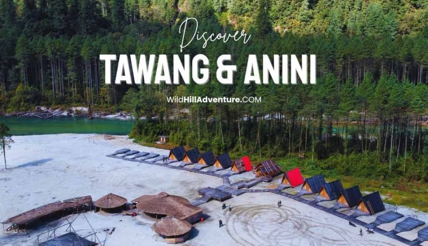 Tawang and Anini Travel Guide