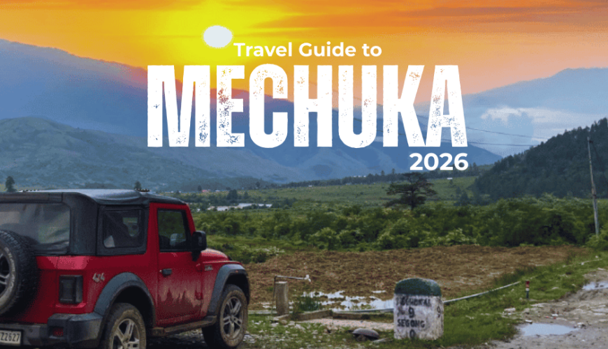 Mechuka Travel Guide 2026