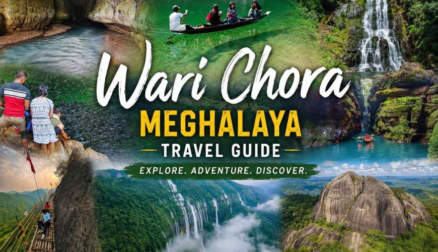 Wari Chora Meghalaya Travel Guide